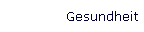 Gesundheit