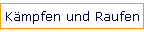 K�mpfen und Raufen