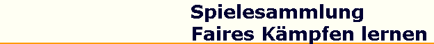 Spielesammlung  
 Faires Kmpfen lernen